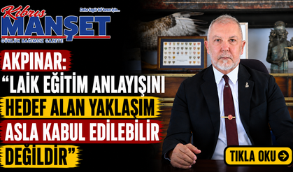 Akpınar: “Laik eğitim anlayışını hedef alan yaklaşım asla kabul edilebilir değildir"