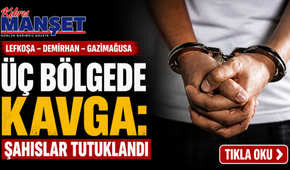 Üç bölgede kavga: Şahıslar tutuklandı