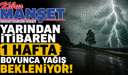 Yarından itibaren bir hafta boyunca yağış bekleniyor