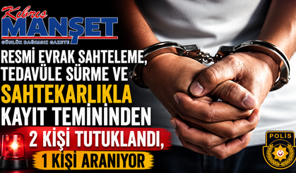 Resmi evrak sahteleme, tedavüle sürme ve sahtekarlıkla kayıt temininden 2 kişi tutuklandı, 1 kişi aranıyor