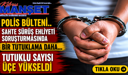 Sahte sürüş ehliyeti soruşturmasında bir tutuklama daha… Tutuklu sayısı üçe yükseldi