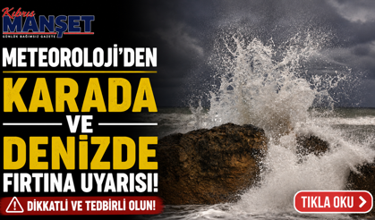 Meteoroloji’nden karada ve denizde fırtına uyarısı