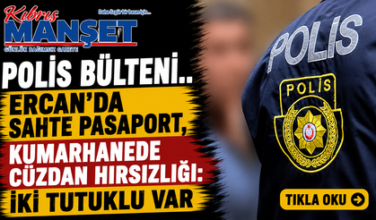 Ercan'da sahte pasaport, kumarhanede cüzdan hırsızlığı: İki tutuklu var