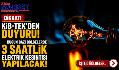 Bugün bazı bölgelerde 3 saatlik elektrik kesintisi yapılacak