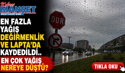 En fazla yağış Değirmenlik ve Lapta’da kaydedildi