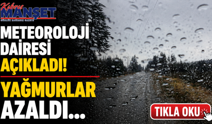 Yağmurlar azaldı…