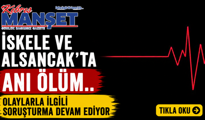 İskele ve Alsancak'ta ani ölüm