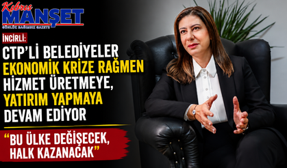 İncirli: “CTP'li belediyeler ekonomik krize rağmen hizmet üretmeye, yatırım yapmaya devam ediyor”