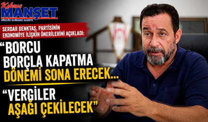 Serdar Denktaş, partisinin ekonomiye ilişkin önerilerini açıkladı