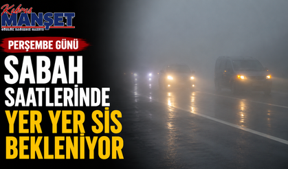 Perşembe günü sabah saatlerinde yer yer sis bekleniyor