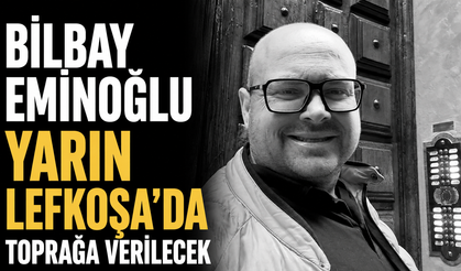 Bilbay Eminoğlu yarın Lefkoşa’da toprağa verilecek