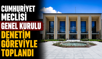 Meclis Genel Kurulu toplandı