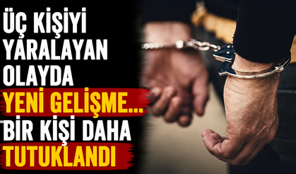 Üç Kişiyi Yaralayan Olayda Yeni Gelişme... Bir Kişi Daha Tutuklandı
