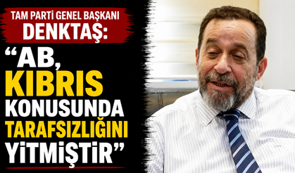 TAM Parti Genel Başkanı Denktaş: “AB, Kıbrıs konusunda tarafsızlığını yitirmiştir”