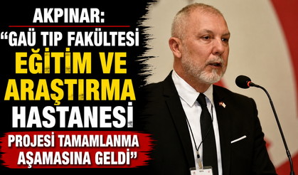 Akpınar: "GAÜ Tıp Fakültesi Eğitim ve Araştırma Hastanesi projesi tamamlanma aşamasına geldi"