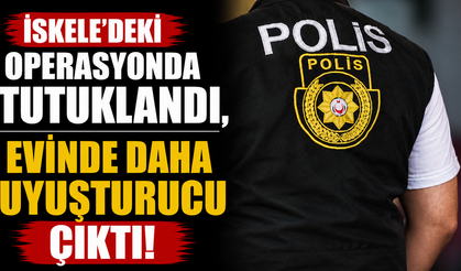 İskele'deki operasyonda tutuklandı, evinde daha uyuşturucu çıktı