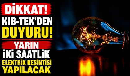 Yarın iki saatlik elektrik kesintisi yapılcak