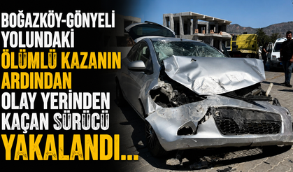 Boğazköy‑Gönyeli yolundaki ölümlü kazanın ardından olay yerinden kaçan sürücü yakalandı
