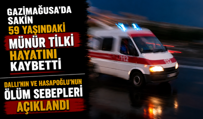 Gazimağusa’da sakin 59 yaşındaki Münür Tilki hayatını kaybetti