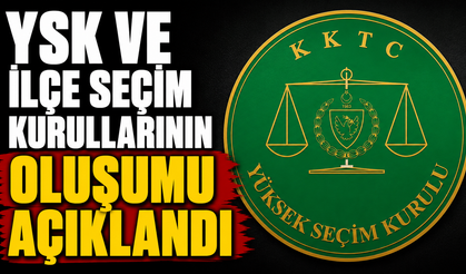YSK ve İlçe Seçim Kurullarının oluşumu açıklandı