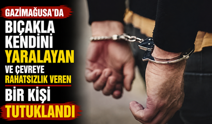 Gazimağusa’da bıçakla kendini yaralayan ve çevreye rahatsızlık veren bir kişi tutuklandı