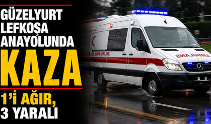 Güzelyurt Lefkoşa anayolunda kaza, 1’i ağır, 3 yaralı