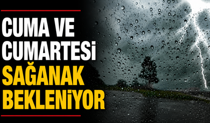 Cuma ve cumartesi sağanak bekleniyor
