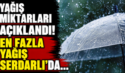 En fazla yağış Serdarlı'da...