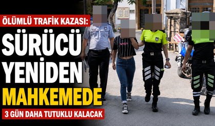 Ölümlü trafik kazası: Sürücü yeniden mahkemede