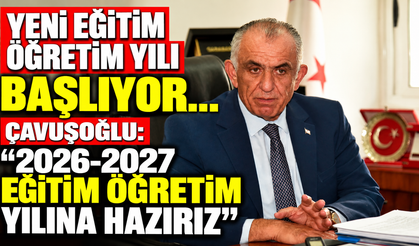 Yeni eğitim öğretim yılı başlıyor… Çavuşoğlu: “2026-2027 eğitim öğretim yılına hazırız”