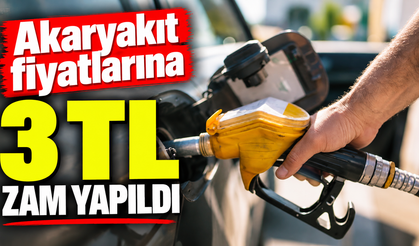 Akaryakıt fiyatlarına 3 TL zam yapıldı