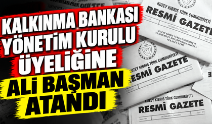 Kalkınma Bankası Yönetim Kurulu üyeliğine Ali Başman atandı