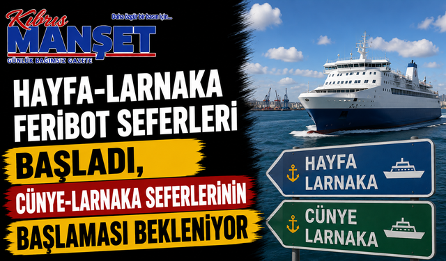 Hayfa-Larnaka feribot seferleri başladı, Cünye-Larnaka seferlerinin başlaması bekleniyor