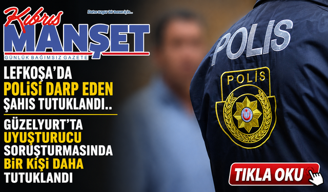 Lefkoşa’da polisi darp eden şahıs tutuklandı