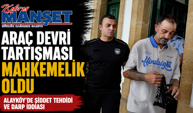 Araç Devri Tartışması Mahkemelik Oldu
