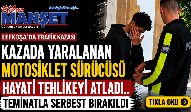 Kazada yaralanan motosiklet sürücüsü hayati tehlikeyi atladı