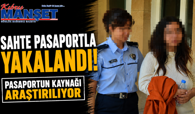 Sahte pasaportla yakalandı!