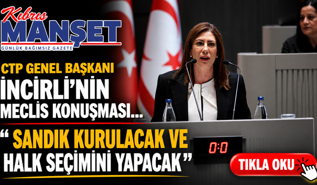 CTP Genel Başkanı İncirli'nin Meclis konuşması...
