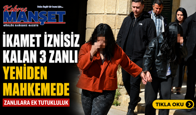 İkamet izinsiz kalan 3 zanlı yeniden mahkemede
