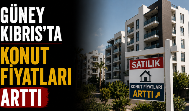 Güney Kıbrıs’ta konut fiyatları arttı