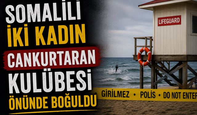 Somalili iki kadın cankurtaran kulübesi önünde boğuldu