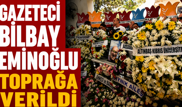 Gazeteci Bilbay Eminoğlu toprağa verildi