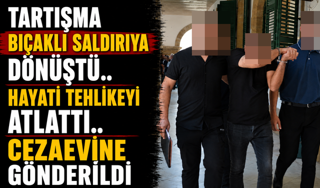 Tartışma bıçaklı saldırıya dönüştü