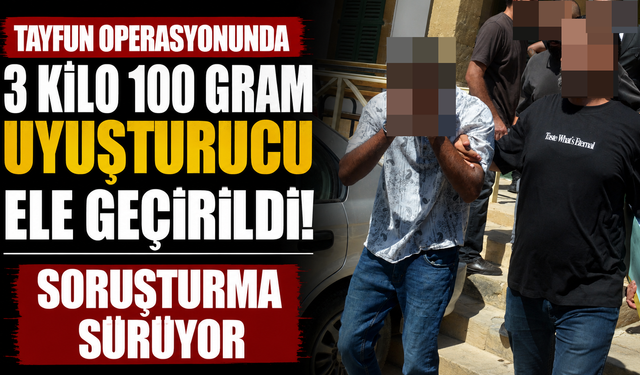 Tayfun Operasyonunda 3 Kilo 100 Gram Uyuşturucu Ele Geçirildi