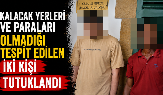 Kalacak Yerleri ve Paraları Olmadığı Tespit Edilen İki Kişi Tutuklandı