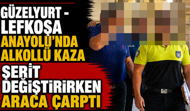 Güzelyurt - Lefkoşa anayolu’nda alkollü kaza