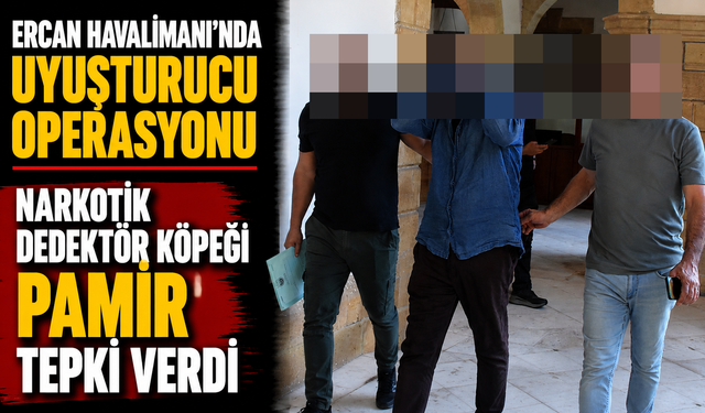 Ercan Havalimanı’nda uyuşturucu operasyonu