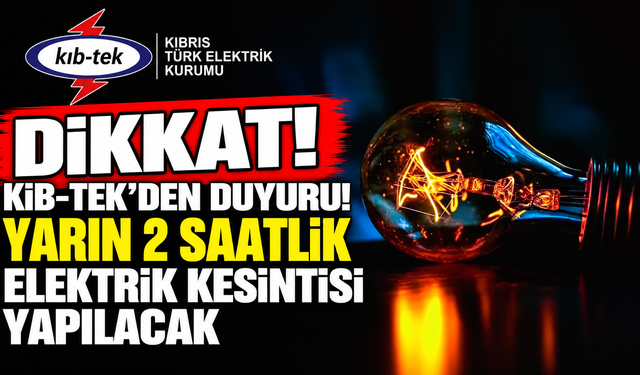 Yarın 2 saatlik elektrik kesintisi yapılacak