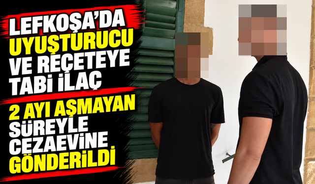 Lefkoşa’da uyuşturucu ve reçeteye tabi ilaç