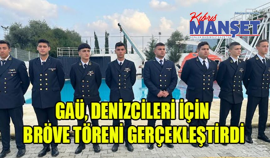 GAÜ, Denizcileri İçin Bröve Töreni Gerçekleştirdi